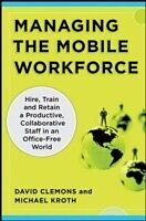 E-Book (epub) Managing the Mobile Workforce: Leading, Building, and Sustaining Virtual Teams von David Clemons