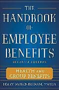 Livre Relié The Handbook of Employee Benefits: Health and Group Benefits 7/E de Jerry Rosenbloom