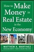 E-Book (epub) How to Make Money in Real Estate in the New Economy von Matthew A. Martinez