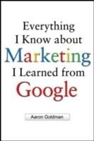 E-Book (epub) Everything I Know about Marketing I Learned From Google von Aaron Goldman