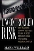 E-Book (epub) Uncontrolled Risk: Lessons of Lehman Brothers and How Systemic Risk Can Still Bring Down the World Financial System von Mark Williams