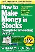 Couverture cartonnée The How to Make Money in Stocks Complete Investing System: Your Ultimate Guide to Winning in Good Times and Bad de William J O'Neil