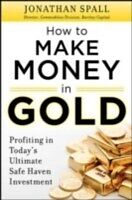 eBook (epub) How to Profit in Gold: Professional Tips and Strategies for Today s Ultimate Safe Haven Investment de Jonathan Spall