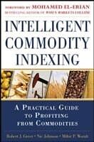 E-Book (epub) Intelligent Commodity Indexing: A Practical Guide to Investing in Commodities von Robert Greer