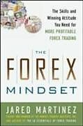 eBook (epub) Forex Mindset: The Skills and Winning Attitude You Need for More Profitable Forex Trading de Jared Martinez