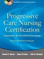 E-Book (epub) Progressive Care Nursing Certification: Preparation, Review, and Practice Exams von Thomas Ahrens