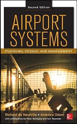 Fester Einband Airport Systems, Second Edition: Planning, Design and Management von Richard De Neufville, Amedeo Odoni, Peter Belobaba