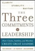 E-Book (epub) Three Commitments of Leadership: How Clarity, Stability, and Rhythm Create Great Leaders von Tom Endersbe