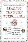 E-Book (epub) Leading Through Turbulence: How a Values-Based Culture Can Build Profits and Make the World a Better Place von Alan Lewis