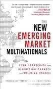 E-Book (epub) New Emerging Market Multinationals: Four Strategies for Disrupting Markets and Building Brands von Amitava Chattopadhyay