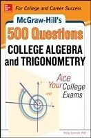 E-Book (pdf) McGraw-Hill's 500 College Algebra and Trigonometry Questions: Ace Your College Exams von Philip Schmidt