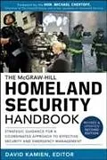 E-Book (epub) McGraw-Hill Homeland Security Handbook: Strategic Guidance for a Coordinated Approach to Effective Security and Emergency Management, Second Edition von David Kamien