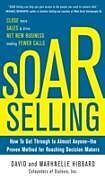 E-Book (epub) SOAR Selling: How To Get Through to Almost Anyone the Proven Method for Reaching Decision Makers von David Hibbard