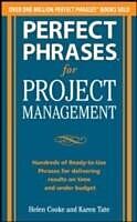 E-Book (epub) Perfect Phrases for Project Management: Hundreds of Ready-to-Use Phrases for Delivering Results on Time and Under Budget von Helen S. Cooke