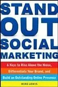 E-Book (epub) Stand Out Social Marketing: How to Rise Above the Noise, Differentiate Your Brand, and Build an Outstanding Online Presence von Mike Lewis