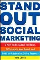 E-Book (epub) Stand Out Social Marketing: How to Rise Above the Noise, Differentiate Your Brand, and Build an Outstanding Online Presence von Mike Lewis