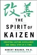 E-Book (epub) Spirit of Kaizen: Creating Lasting Excellence One Small Step at a Time von Robert Maurer