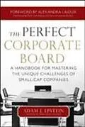 E-Book (epub) Perfect Corporate Board: A Handbook for Mastering the Unique Challenges of Small-Cap Companies von Adam Epstein