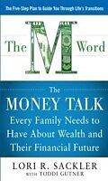 E-Book (epub) THE M WORD: The Money Talk every Family Needs to have about Wealth and their Financial Future von Lori Sackler