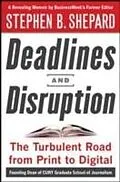 E-Book (epub) Deadlines and Disruption: My Turbulent Path from Print to Digital von Stephen B. Shepard