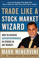 Livre Relié Trade Like a Stock Market Wizard: How to Achieve Super Performance in Stocks in Any Market de Mark Minervini