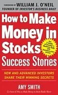E-Book (epub) How to Make Money in Stocks Success Stories: New and Advanced Investors Share Their Winning Secrets von Amy Smith