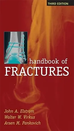 E-Book (pdf) Handbook of Fractures, Third Edition von John Elstrom, Walter Virkus, Arsen Pankovich