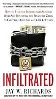 E-Book (pdf) Infiltrated: How to Stop the Insiders and Activists Who Are Exploiting the Financial Crisis to Control Our Lives and Our Fortunes von Jay W. Richards