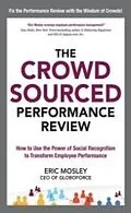 E-Book (epub) Crowdsourced Performance Review: How to Use the Power of Social Recognition to Transform Employee Performance von Eric Mosley