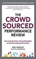 E-Book (epub) Crowdsourced Performance Review: How to Use the Power of Social Recognition to Transform Employee Performance von Eric Mosley