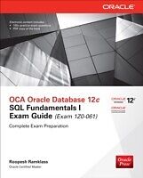 E-Book (pdf) OCA Oracle Database 12c SQL Fundamentals I Exam Guide (Exam 1Z0-061) von Roopesh Ramklass