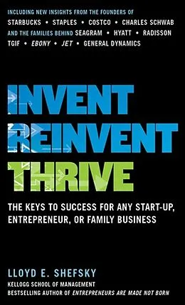 E-Book (epub) Invent, Reinvent, Thrive: The Keys to Success for Any Start-Up, Entrepreneur, or Family Business von Lloyd E. Shefsky