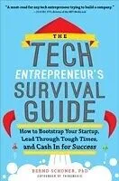 E-Book (epub) Tech Entrepreneur's Survival Guide: How to Bootstrap Your Startup, Lead Through Tough Times, and Cash In for Success von Bernd Schoner