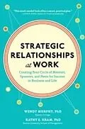 E-Book (epub) Strategic Relationships at Work: Creating Your Circle of Mentors, Sponsors, and Peers for Success in Business and Life von Wendy Murphy