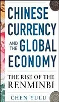 E-Book (epub) Chinese Currency and the Global Economy: The Rise of the Renminbi von Chen Yulu