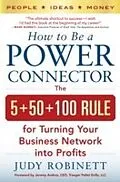 E-Book (pdf) How to Be a Power Connector: The 5+50+100 Rule for Turning Your Business Network into Profits von Judy Robinett