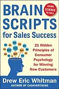 E-Book (epub) BrainScripts for Sales Success: 21 Hidden Principles of Consumer Psychology for Winning New Customers von Drew Eric Whitman