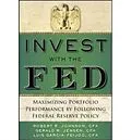 E-Book (epub) Invest with the Fed: Maximizing Portfolio Performance by Following Federal Reserve Policy von Robert R. Johnson