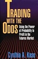E-Book (epub) Trading With The Odds: Using the Power of Statistics to Profit in the futures Market von Cynthia Kase