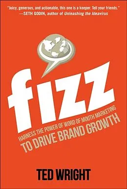 E-Book (epub) Fizz: Harness the Power of Word of Mouth Marketing to Drive Brand Growth von Ted Wright