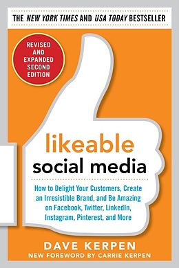 E-Book (epub) Likeable Social Media, Revised and Expanded: How to Delight Your Customers, Create an Irresistible Brand, and Be Amazing on Facebook, Twitter, LinkedIn, Instagram, Pinterest, and More von Dave Kerpen
