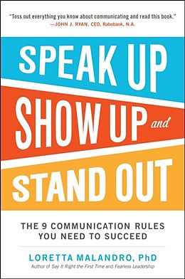 E-Book (epub) Speak Up, Show Up, and Stand Out: The 9 Communication Rules You Need to Succeed von Loretta Malandro