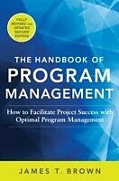 E-Book (epub) Handbook of Program Management: How to Facilitate Project Success with Optimal Program Management, Second Edition von James T Brown
