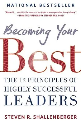 E-Book (epub) Becoming Your Best: The 12 Principles of Highly Successful Leaders von Steve Shallenberger