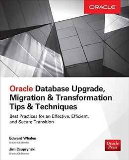 E-Book (epub) Oracle Database Upgrade, Migration & Transformation Tips & Techniques von Edward Whalen