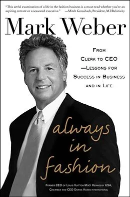 E-Book (epub) Always In Fashion: From Clerk to CEO -- Lessons for Success in Business and in Life von Mark Weber