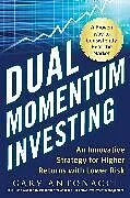 Fester Einband Dual Momentum Investing: An Innovative Strategy for Higher Returns with Lower Risk von Antonacci Gary