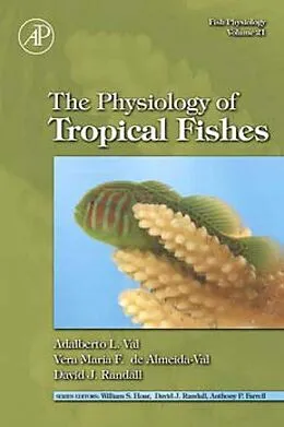 E-Book (pdf) Fish Physiology: The Physiology of Tropical Fishes von Adalberto Luis Val, Vera Maria Fonseca de Almeida e Val, David J. Randall