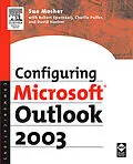 E-Book (epub) Configuring Microsoft Outlook 2003 von Sue Mosher, Robert Sparnaaij, Charlie Pulfer