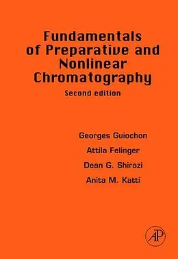 E-Book (epub) Fundamentals of Preparative and Nonlinear Chromatography von Georges Guiochon, Attila Felinger, Dean G. G. Shirazi